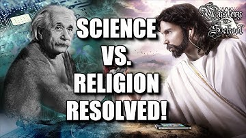 Mystery School Lesson 19: Science vs. Religion RESOLVED!