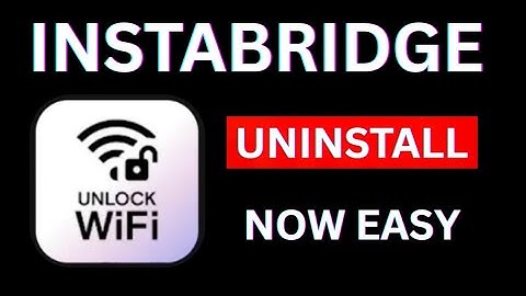 How to uninstall instabridge app on android phone in english