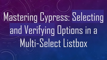 Mastering Cypress: Selecting and Verifying Options in a Multi-Select Listbox