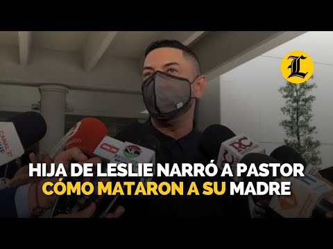 Hija de Leslie Rosado narró a pastor cómo mataron a su madre
