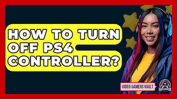 How To Turn Off PS4 Controller? - Video Gamers Vault