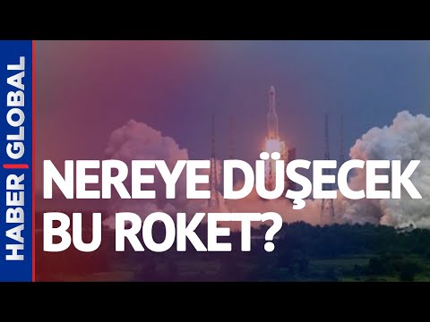 Bir Bu Eksikti! l Çin'e Ait Roket Üzerimize Düşecek