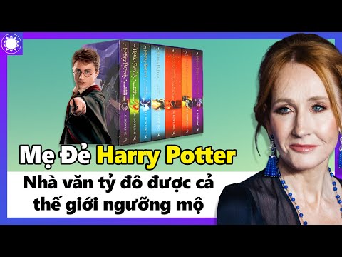 “Mẹ Đẻ” Harry Potter - Nữ Nhà Văn Tỷ Phú Được Cả Thế Giới Ngưỡng Mộ