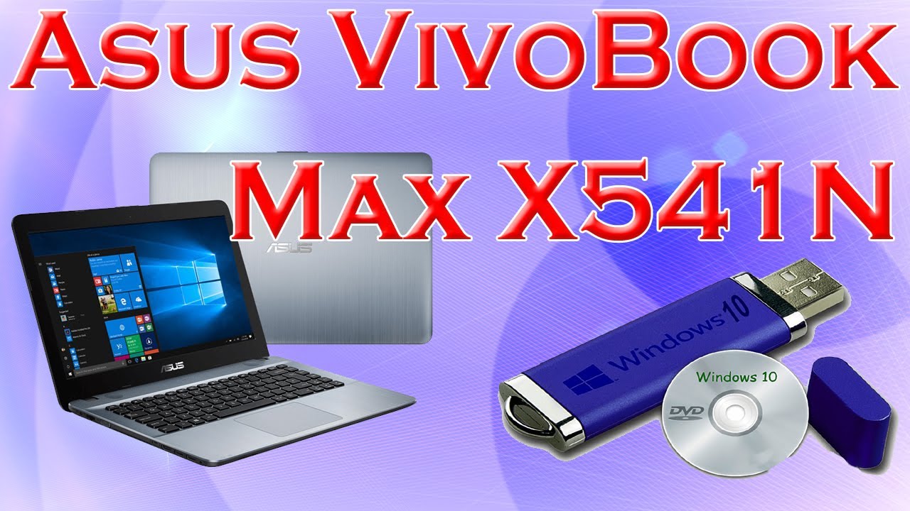 Asus VivoBook Max X541N How To Install Windows 7810 in Asus