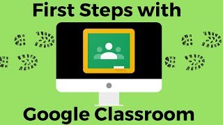 First Steps with Google Classroom 2018