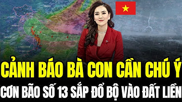 Bão Số 13 Đang Hình Thành Trên Biển Đông - Dự Báo Mới Nhất | Cảnh Báo Gió Mạnh Mưa Lũ Miền Trung