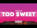 Hozier – Too Sweet (Lyrics)