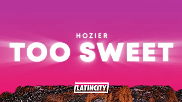 Hozier – Too Sweet (Lyrics)