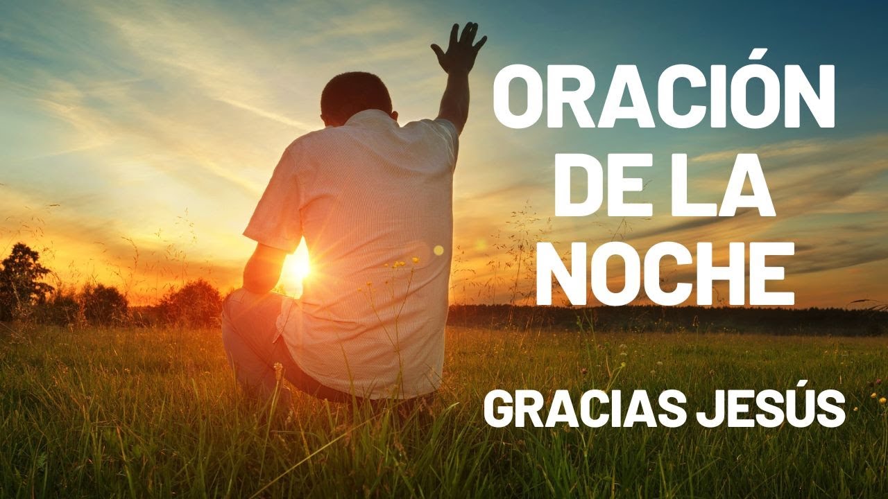 BENDITO SEAS SEÑOR por Este Día que TERMINA | Oración de la Noche ...