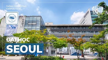 🏫 KHÁM PHÁ ĐẠI HỌC SEOUL - DU HỌC ES 🇰🇷
