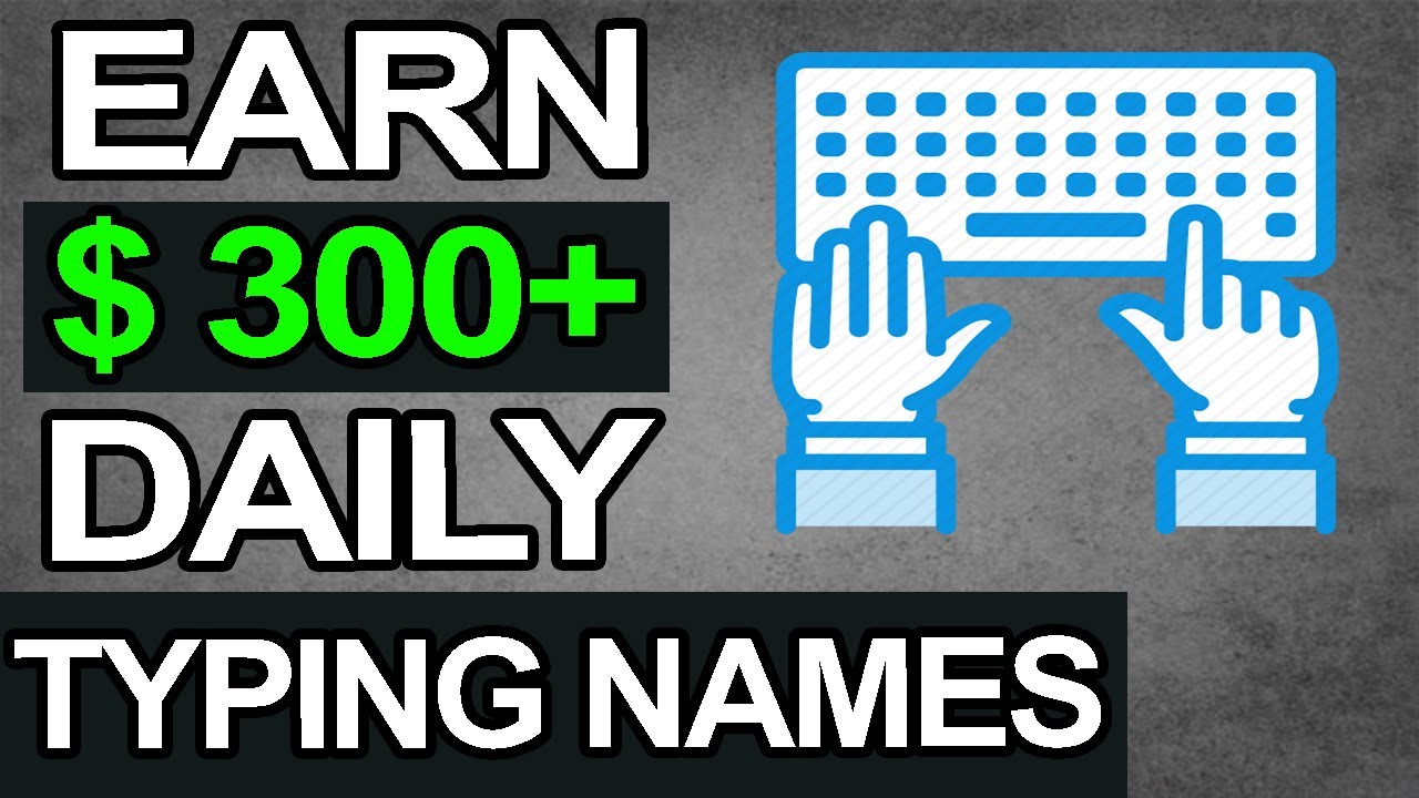Earn $300+ By Typing Names Online! Available Worldwide (Make Money Online)