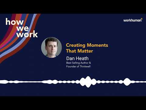How We Work Podcast | Dan Heath on creating moments that matter thumbnail
