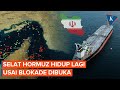 Selat Hormuz Ramai Lagi, Kapal-kapal Bergerak Usai AS-Iran Berdamai