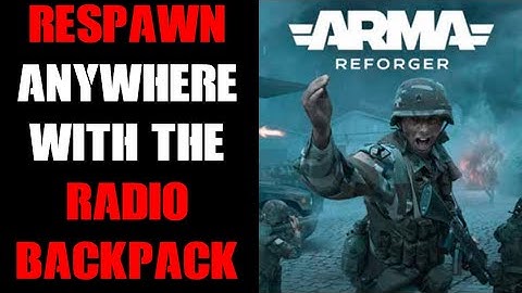 Arma Reforger What Is & How To Respawn Anywhere With The Backpack Radio Squad Mobile Spawn Point