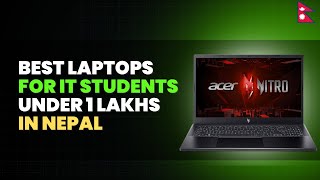 Best Laptops For It Students Under 1 Lakh In Nepal 2025 Coding, Programming Gaming