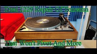 Dual 1229 Repair Of Tonearm That Won't Pivot And More