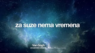 Vignette de la vidéo "Van Gogh - Za suze nema vremena - Official lyrics video - (Audio 2018)"