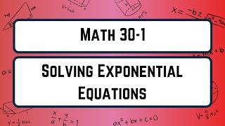 Exponentials  - Lesson 3  - Solving Exponential Equations