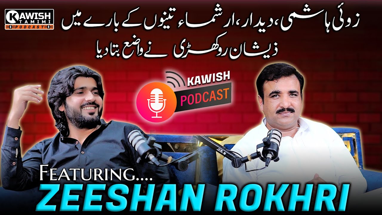 Kawish Tamimi Podcast | What Zeeshan Rokhri said about Zoi Hashmi, Deedar & Arishma