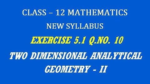 TN 12th Maths / Two Dimensional Analytical Geometry - II  / Exercise 5.1 Q.No. 10