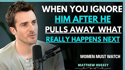 When You Ignore Him After He Pulls Away – What Really Happens Next | Matthew Hussey