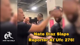 Nate Diaz SLAPS “Full Send” Reporter at UFC 276