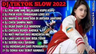 DJ TIKTOK SLOW 2022 • DJ POK AME AME • DJ HANYA DIA YANG ADA DI ANTARA JANTUNG HATI
