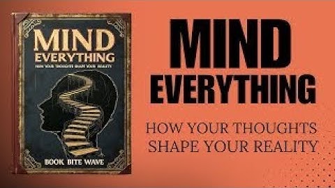 Mind Everything: How Your Thoughts Shape Your Reality (Audiobook)