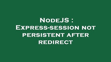 NodeJS : Express-session not persistent after redirect