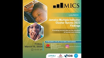 Launch: Jamaica Multiple Indicator Cluster Survey (MICS) - 2022 Findings
