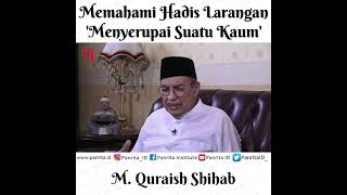 Memahami Hadis Larangan menyerupai Suatu Kaum   M Quraish Shihab