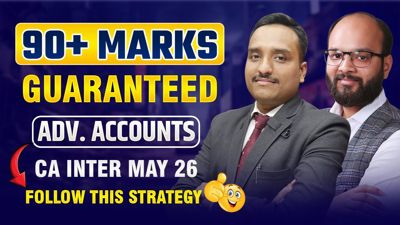 90+ Marks Guaranteed Adv. A/C | CA Inter May 26 | How to Prepare CA ...