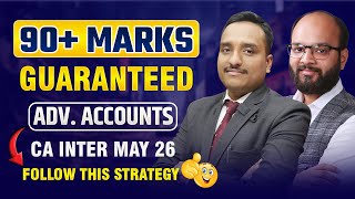 90+ Marks Guaranteed Adv. A/C | CA Inter May 26 | How to Prepare CA Inter Advance Accounts | ICAI
