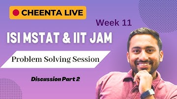 IIT JAM MS & ISI MStat | Problem-Solving Session | Week 11 | Discussion Part 2 | Cheenta