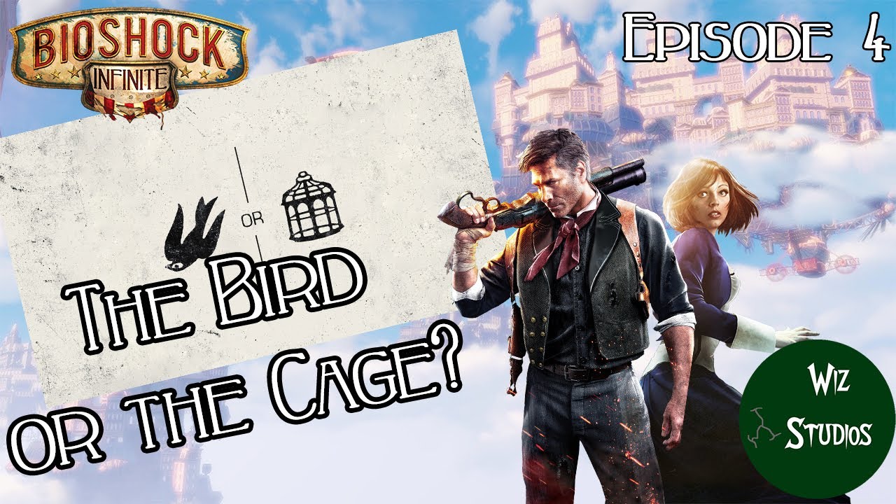 |The Bird or the Cage?| BioShock Infinite - Episode 4 - YouTube