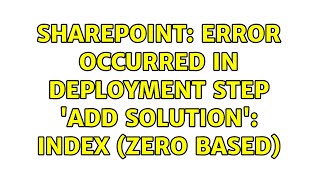 Sharepoint: Error occurred in deployment step 'Add Solution': Index (zero based)