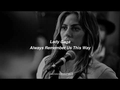 Lady Gaga; Always Remember Us This Way (Slowed + Reverb)