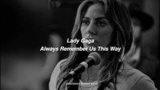 Lady Gaga; Always Remember Us This Way (Slowed   Reverb)
