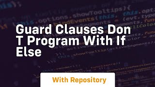 Guard clauses don t program with if else