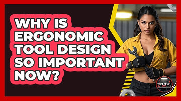 Why Is Ergonomic Tool Design So Important Now? - ToolBench Pros