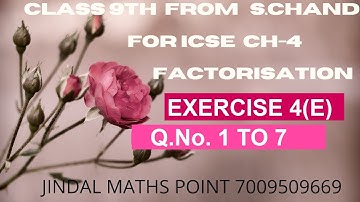 ICSE Ch-4 Factorization Ex-4(E) Q. No.1-7 From S. Chand