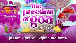 The Passion Of Goa #50 - JUNIOR, PRIBE, DJANE MELBURN