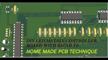 DIY LED matrix controller board V1 with KICAD 5.0 part [1/3] || Home made pcb technique