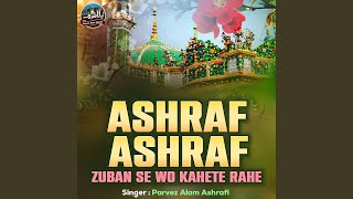 Ashraf Ashraf Zuban Se Wo Kahete Rahe