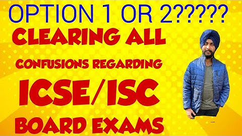 Latest updates on ICSE/ISC board exams || Clearing all confusion regarding option 1or 2
