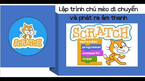 Lập trình nhân vật di chuyển và phát âm thanh trong scratch 3.0 | Hương Kiên Giang Vlog