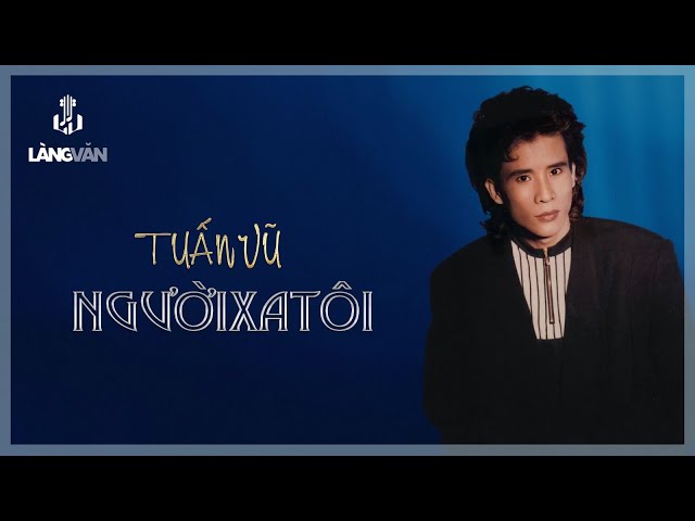 Tuấn Vũ văn Người Xa Tôi (Album 1989) | Tuấn Vũ | Làng Văn 95 - YouTube