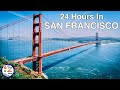 24 hours in san francisco  so much to do so little sleep