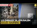 Israel-Iran War: US Embassy in Jerusalem Issues Stark Warning To Americans | WION Breaking