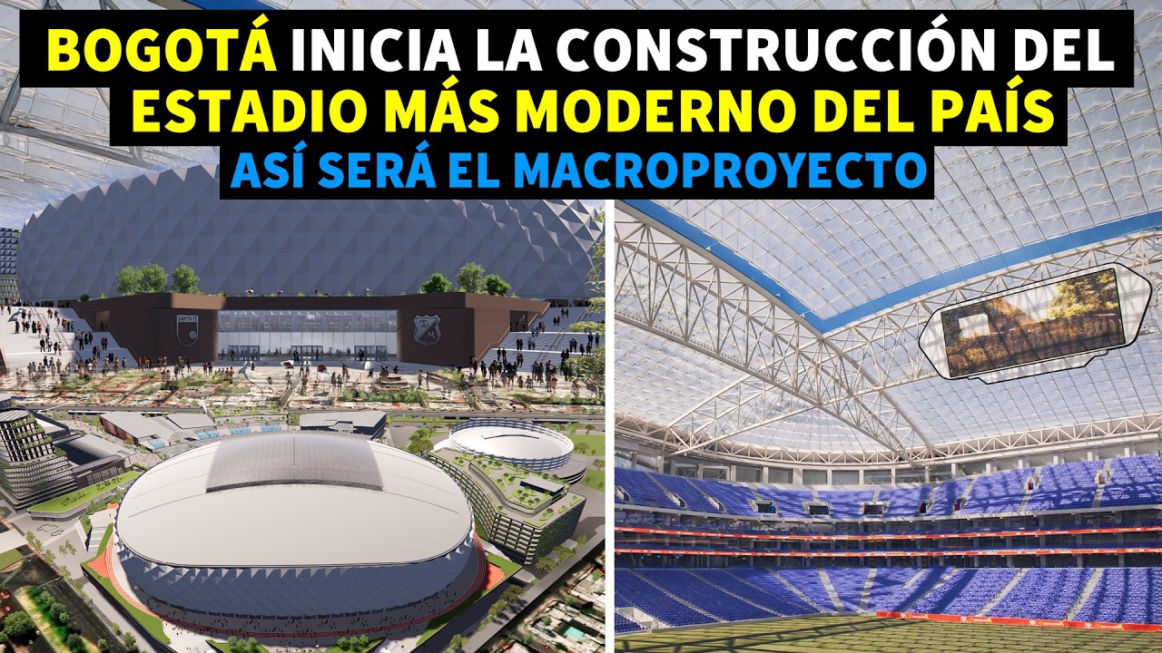 Bogotá Inicia la Construcción del Nuevo Estadio Más Moderno del País | Así Será el Macroproyecto